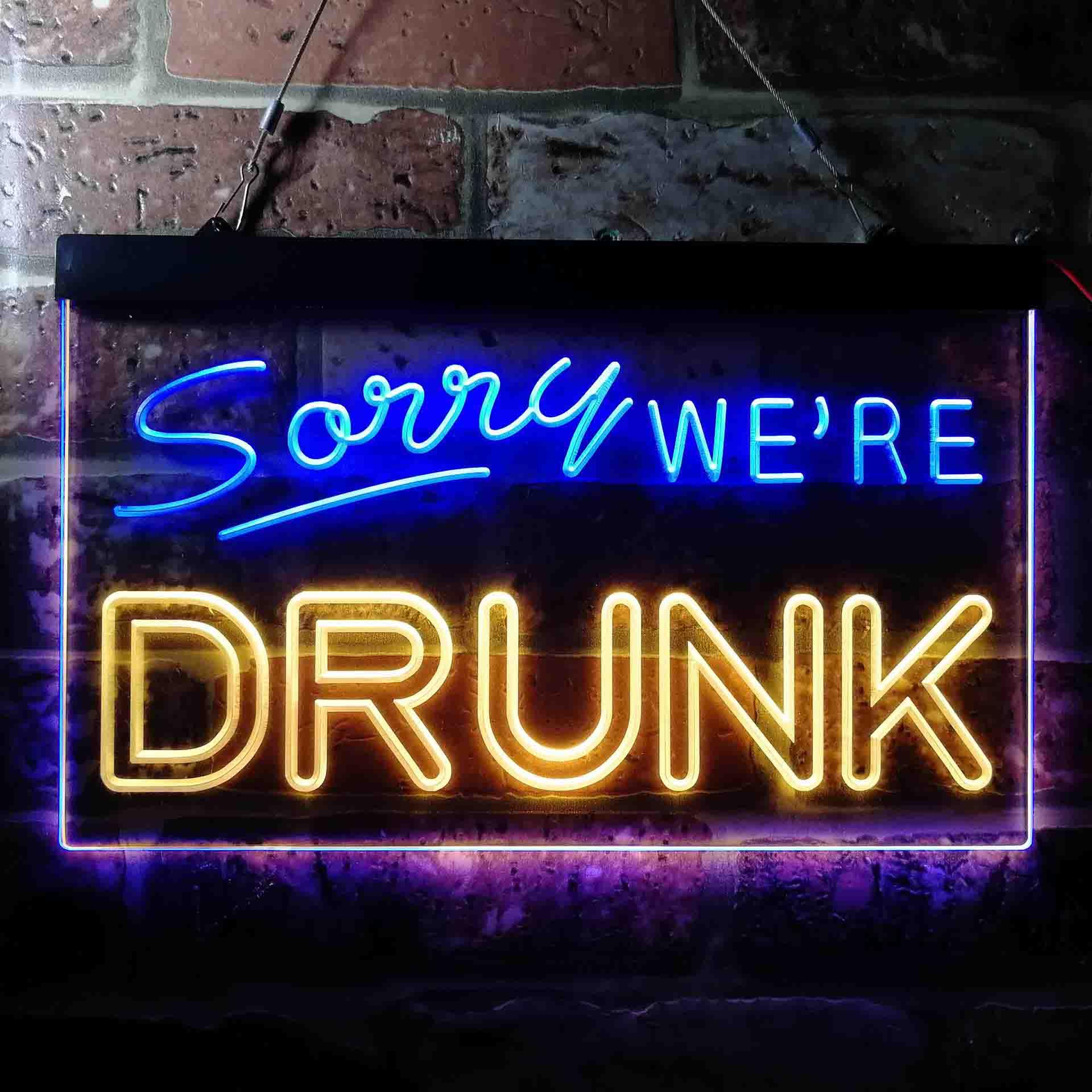 pro Sorry We're Drunk Humor Bar Funny Dual-Color LED Neon Sign
