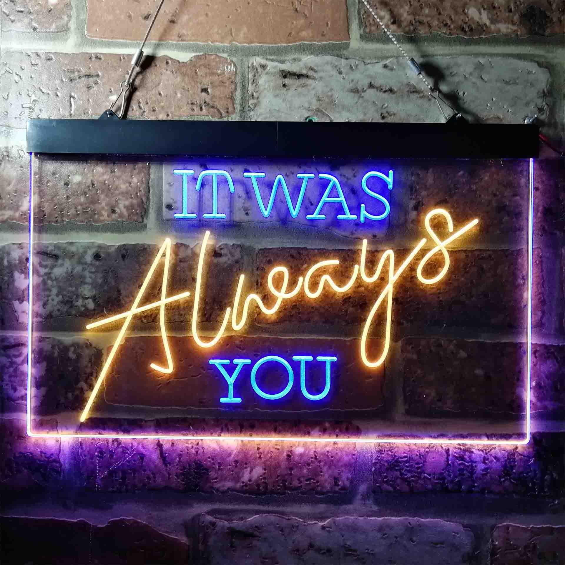 pro It was Always You Bedroom Quote Display Dual-Color LED Neon Sign