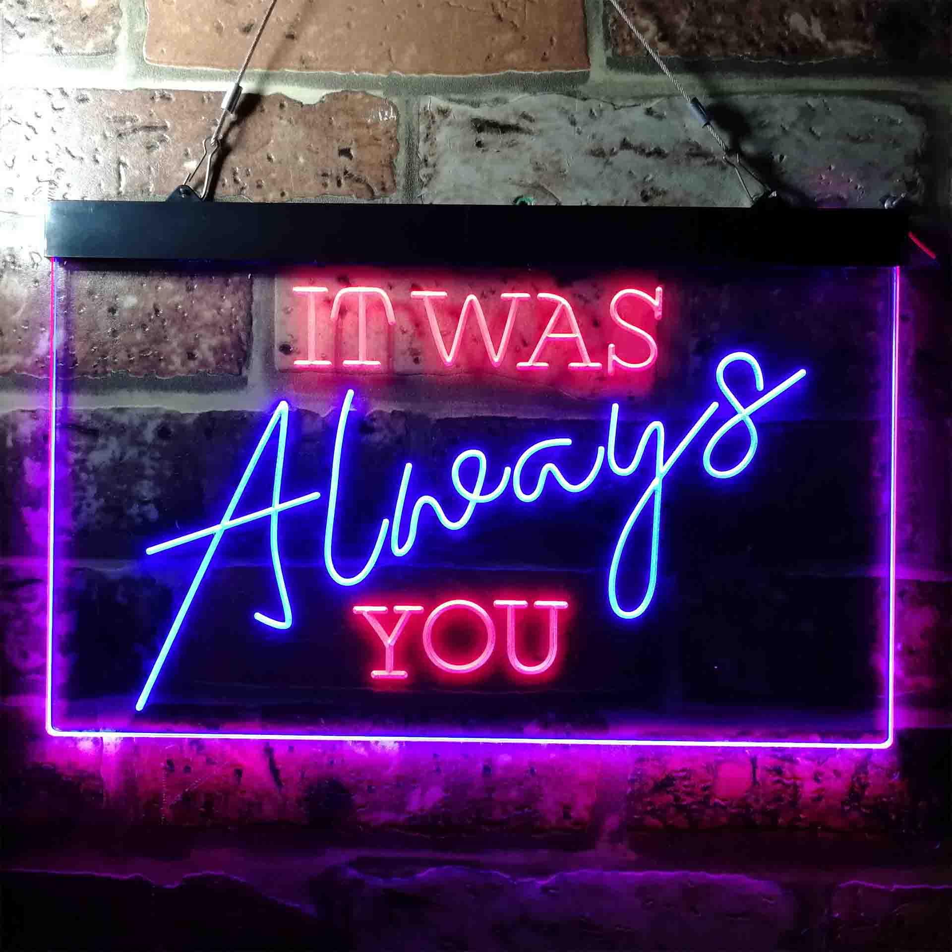 pro It was Always You Bedroom Quote Display Dual-Color LED Neon Sign